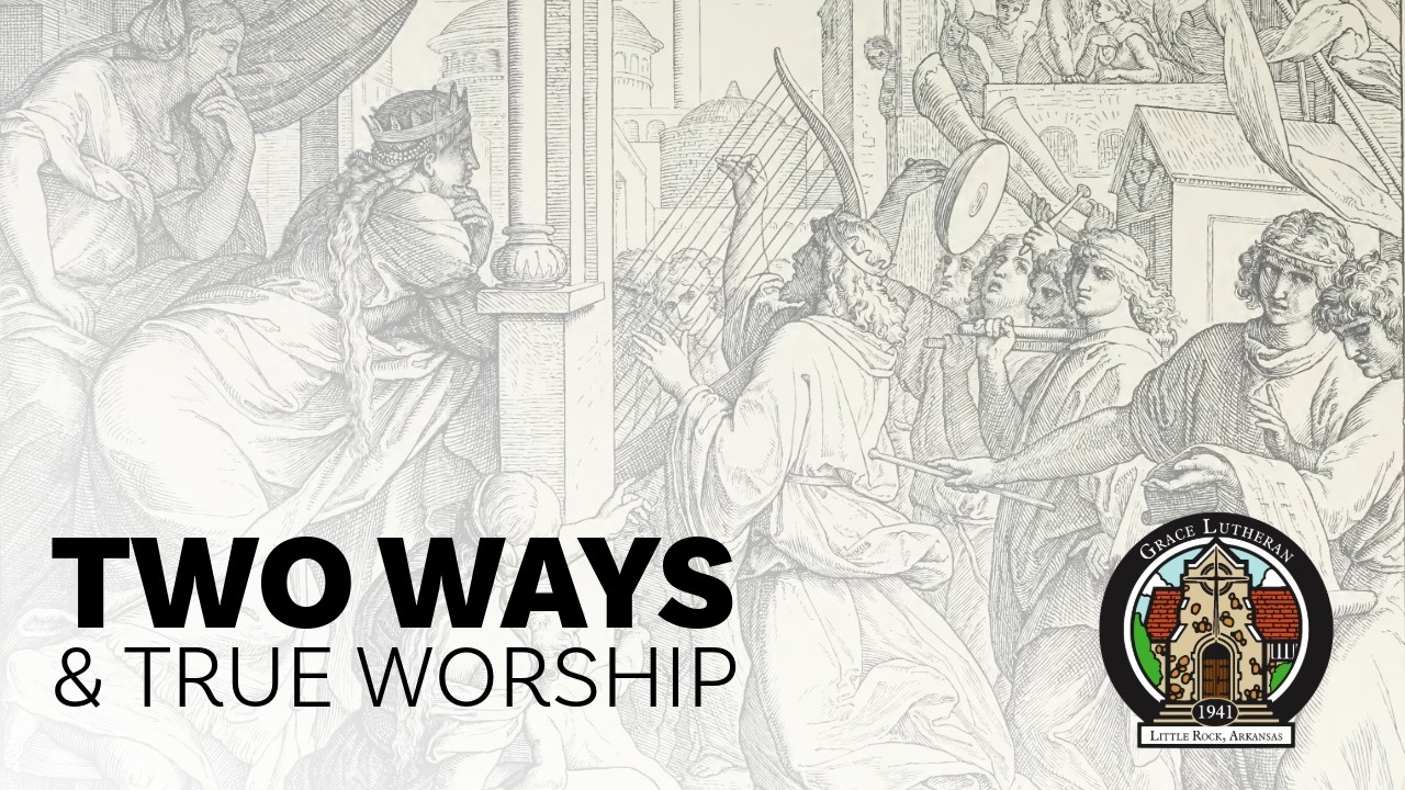 Two Ways & True Worship (2 Samuel 6)