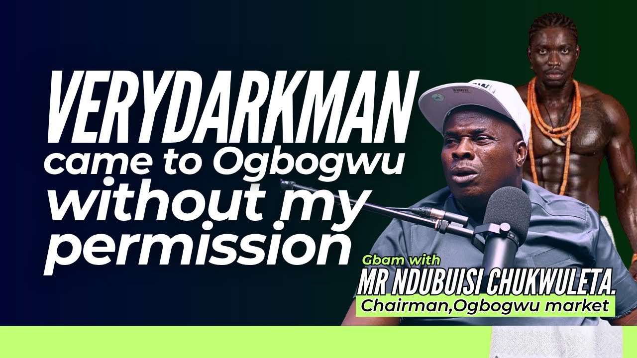 Verydarkman came  to Ogbogwu to protest without my permission 