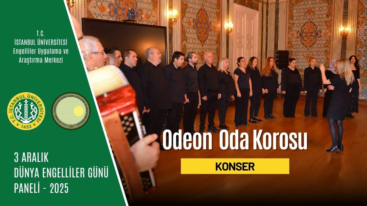 Odeon Oda Korosu Konseri | 3 Aralık Dünya Engelliler Günü 2025 | İstanbul Üniversitesi ENUYGAR