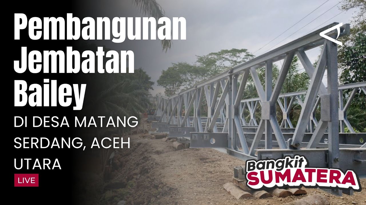 Pembangunan Jembatan Bailey di Desa Matang Serdang, Aceh Utara