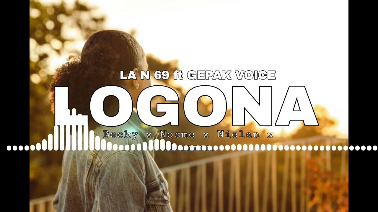 LOGONA Becky x Nosme x Nielan x Jhanzon LA N 69 Ft GEPAK VOICE OFFICIAL MUSIC