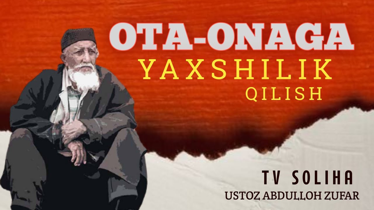 Ota onaga yaxshilik qilish. Ustoz Abdulloh Zufar#ota ona#yaxshilik