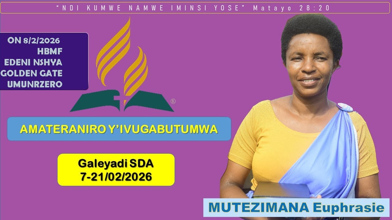 UMUNSI WA 6: AMATERANIRO Y'IVUGABUTUMWA GALEYADI SDA CHURCH