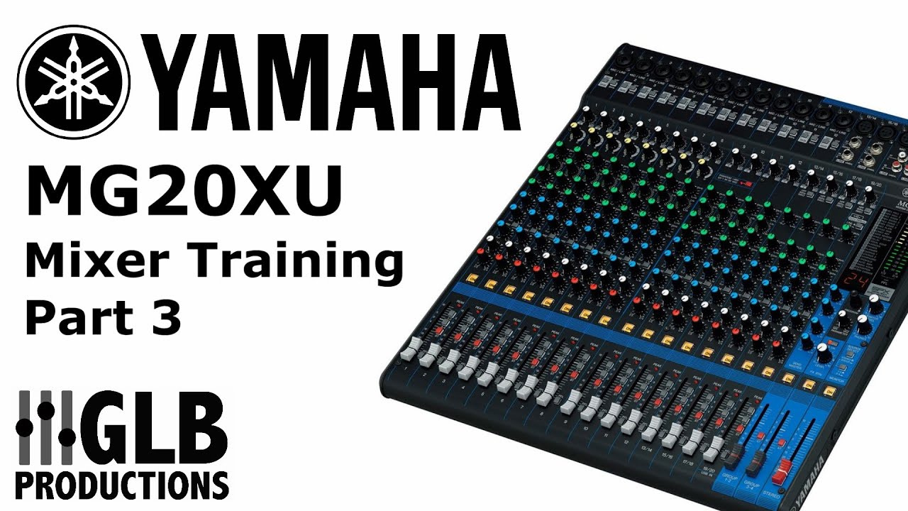Yamaha MG20XU mixer training part three