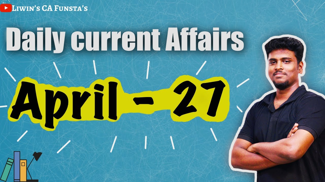 Daily Current Affairs | APRIL - 27 | CA FUNSTA | Mr.Liwin