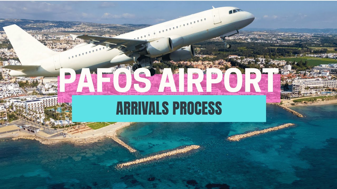 PAFOS AIRPORT ARRIVALS - Arrivals Process at Paphos Airport