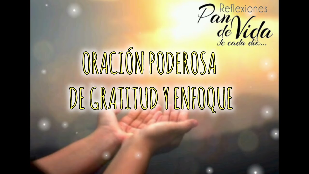 ORACIÓN PODEROSA DE GRATITUD Y ENFOQUE