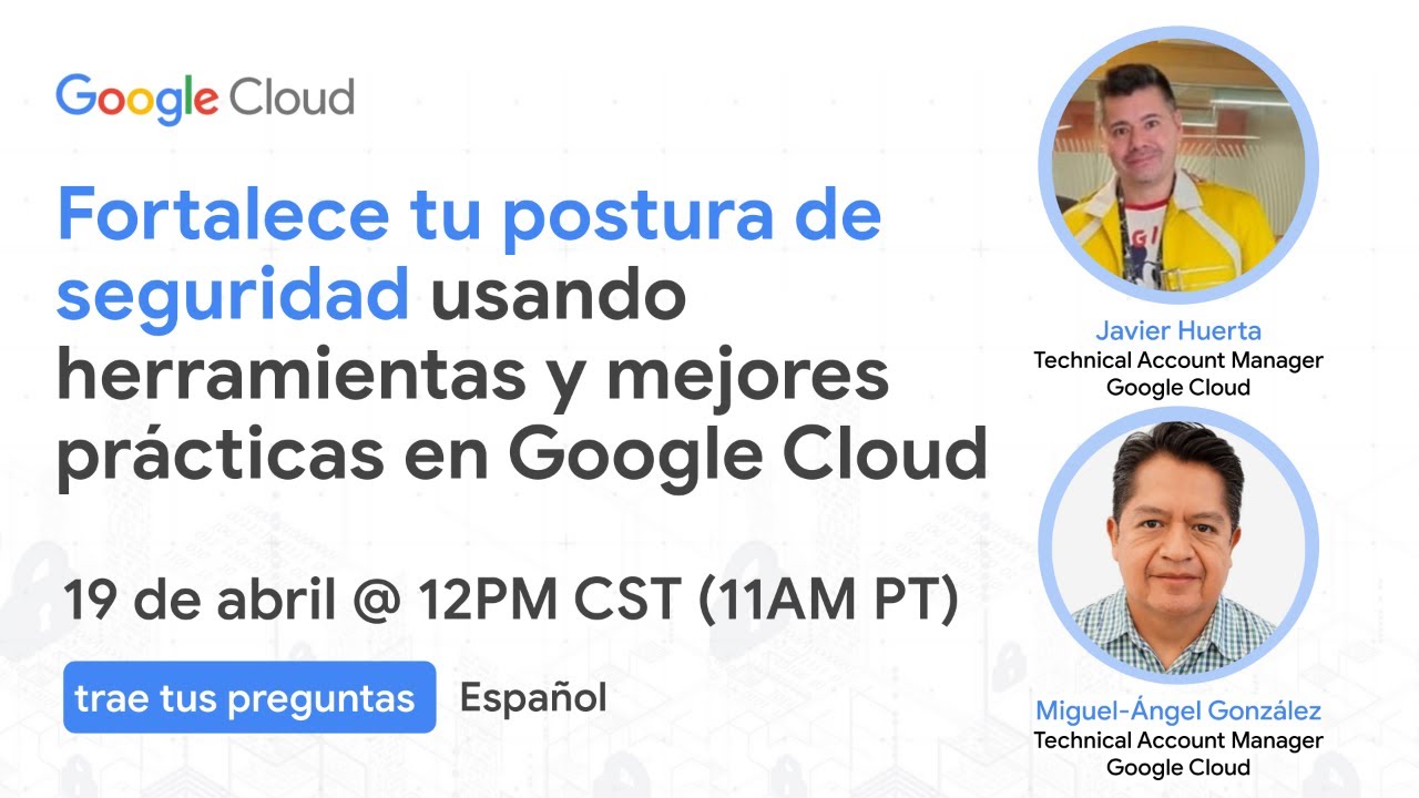 Fortalece tu postura de seguridad usando herramientas y mejores prácticas en Google Cloud