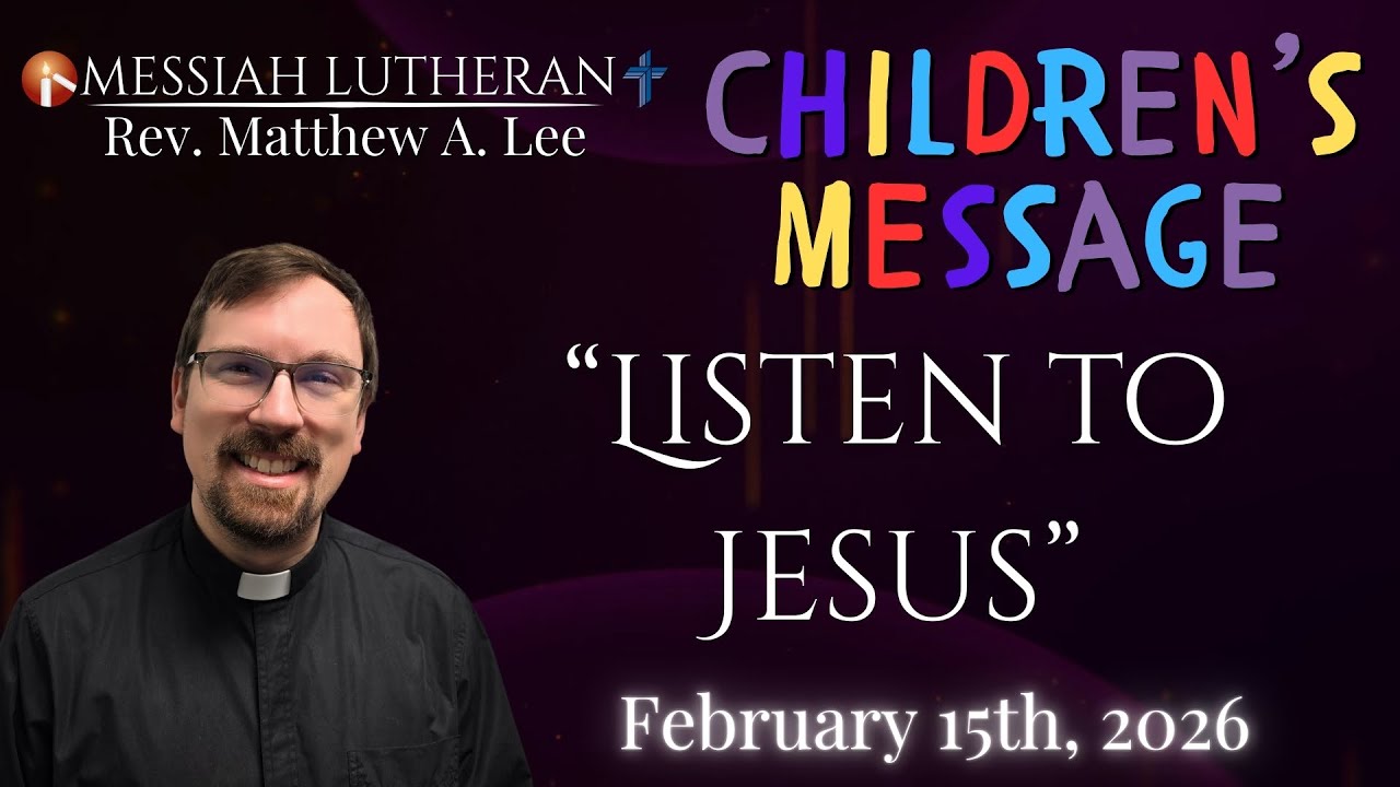 MLC Sermons - Listen to Jesus - 2-15-26