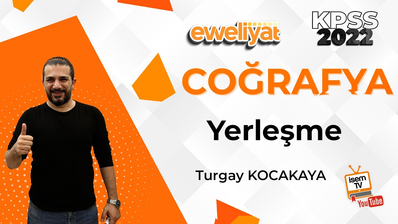 18 - YERLEŞME - TURGAY KOCAKAYA ( KPSS - TYT - AYT - LGS )