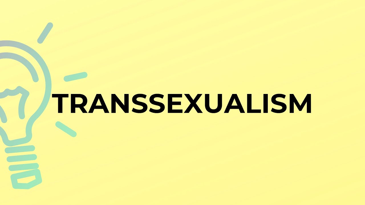 What is the meaning of the word TRANSSEXUALISM?
