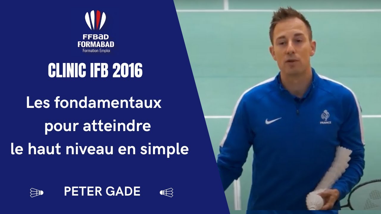 Clinic IFB 2016 : Les fondamentaux pour atteindre le haut niveau en simple - Peter Gade