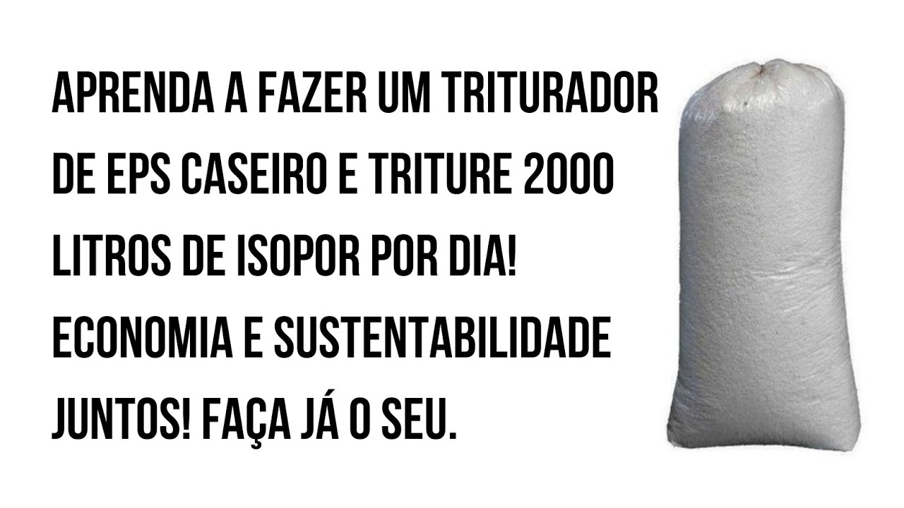 TRITURADOR CASEIRO FAÇA 2000 LITROS POR DIA DE EPS TRITURADO