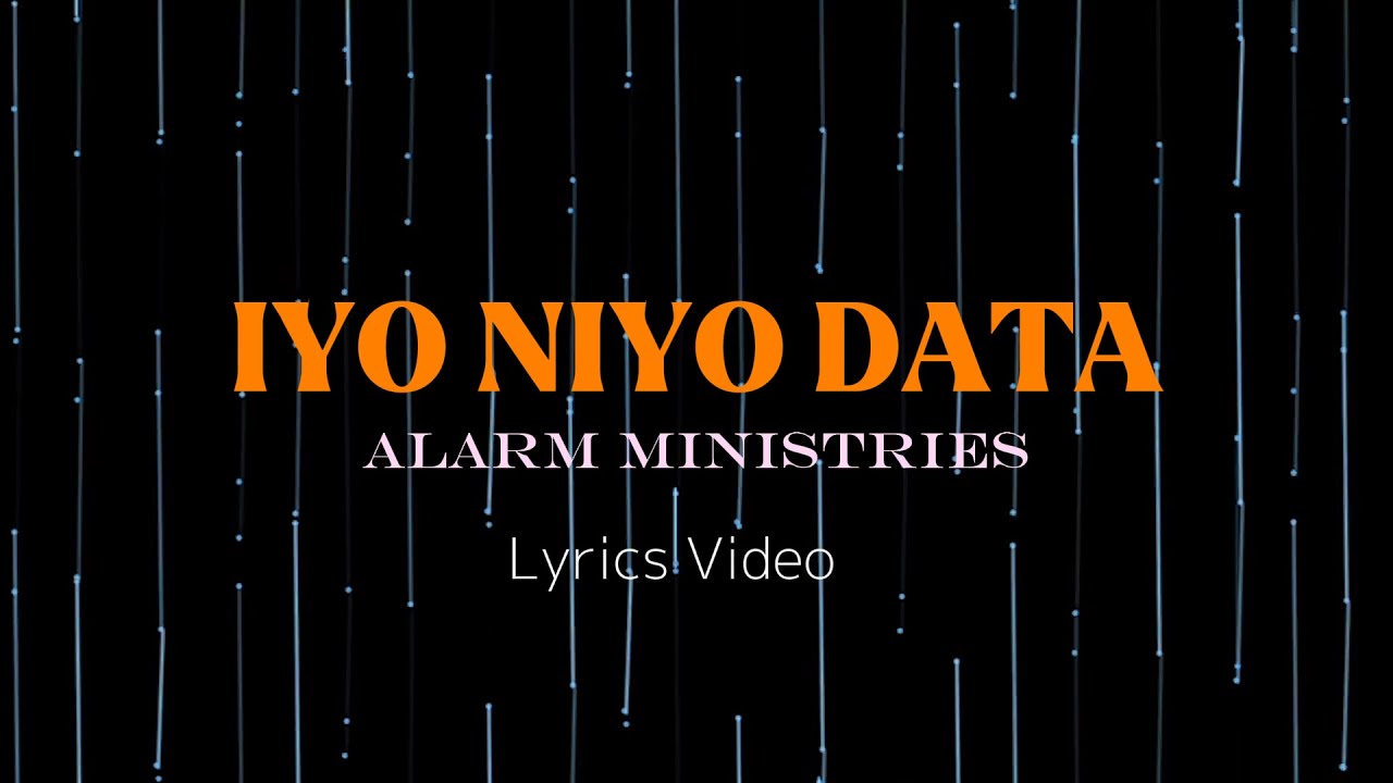 IYO NIYO DATA | Alarm ministries (Lyrics video)