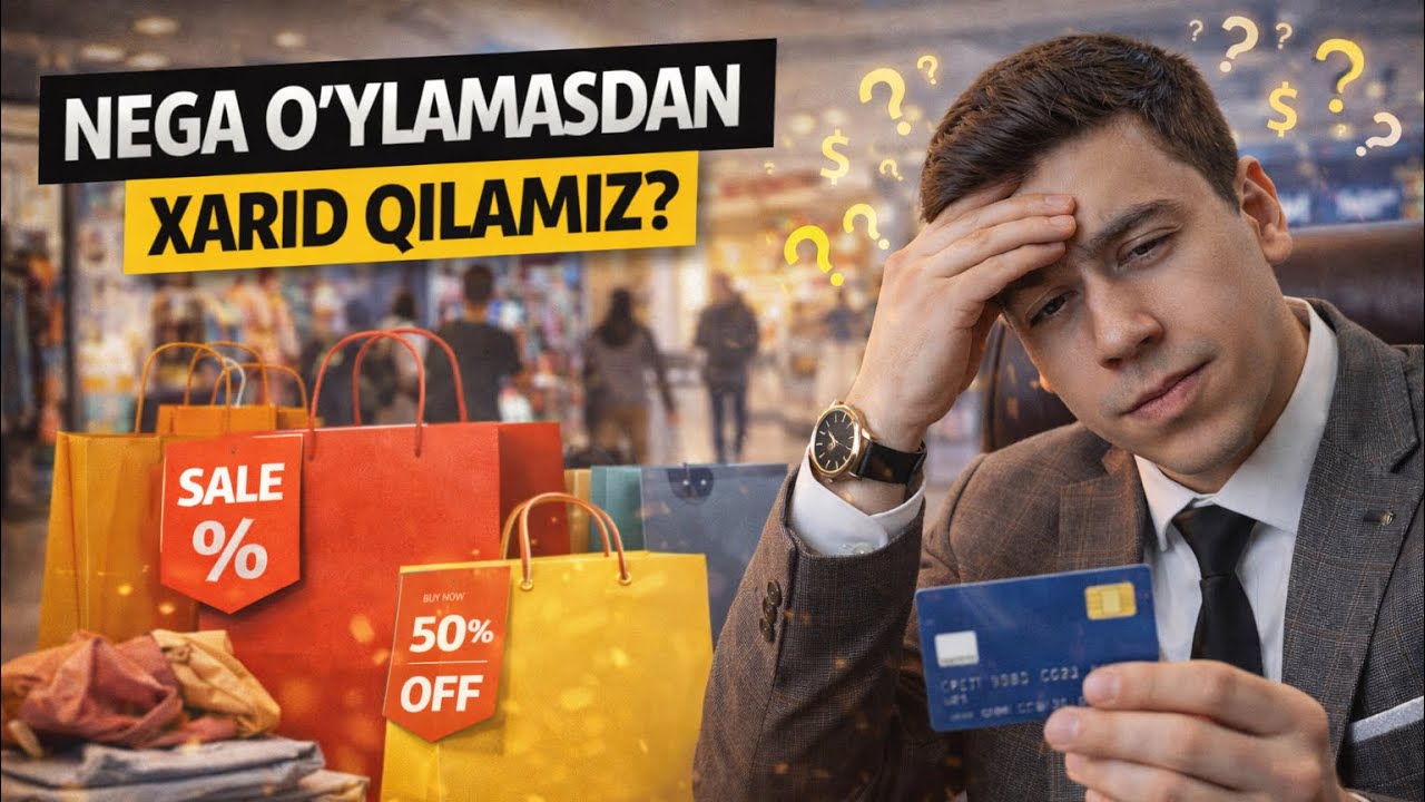 Nega biz o‘ylamasdan sotib olamiz ?