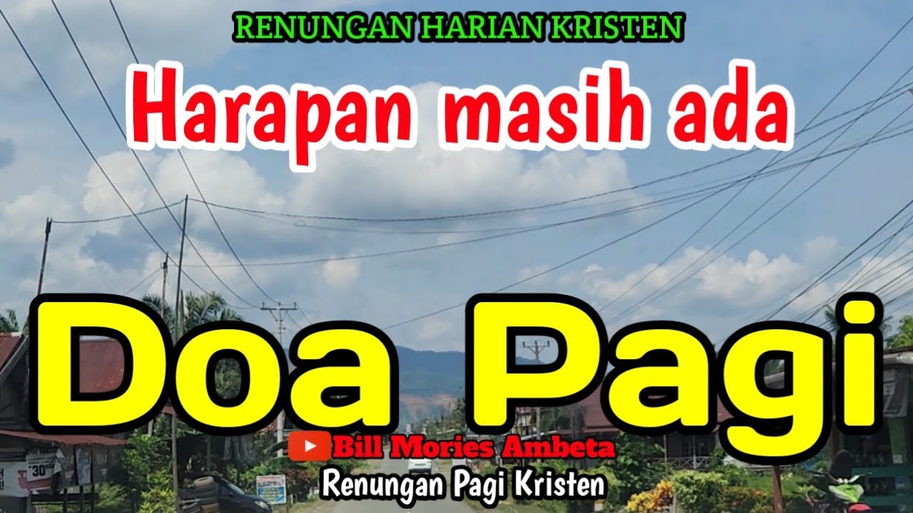 Renungan pagi - Harapan masih ada - Doa pagi - Bill Mories Ambeta 