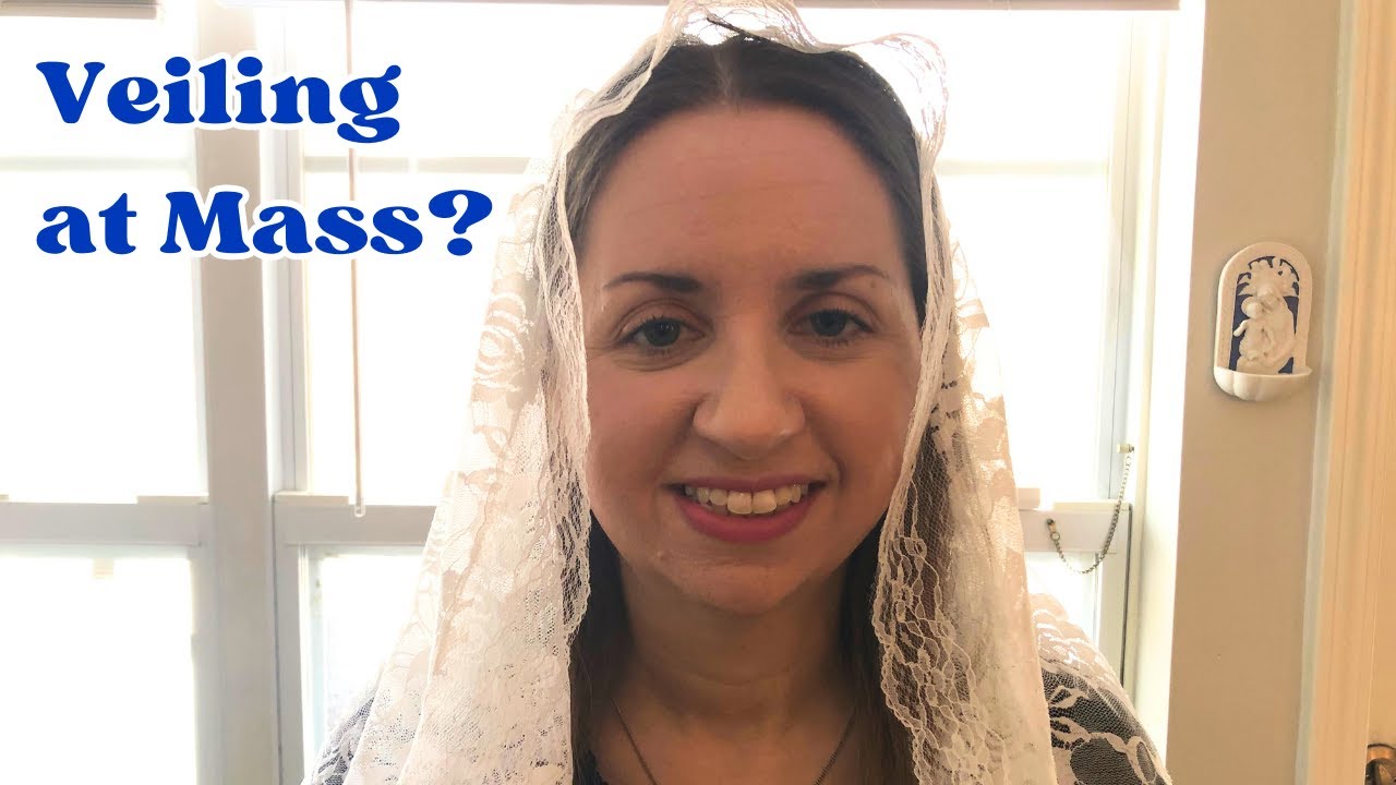Why Do Some Catholic Women Wear Veils at Mass?