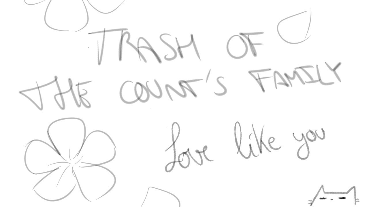 Love like you // Trash of the count's family