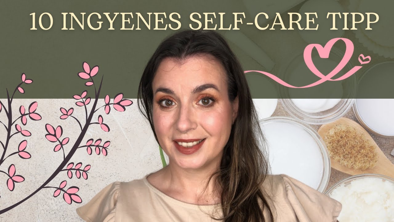10 INGYENES SELF-CARE TIPP!
