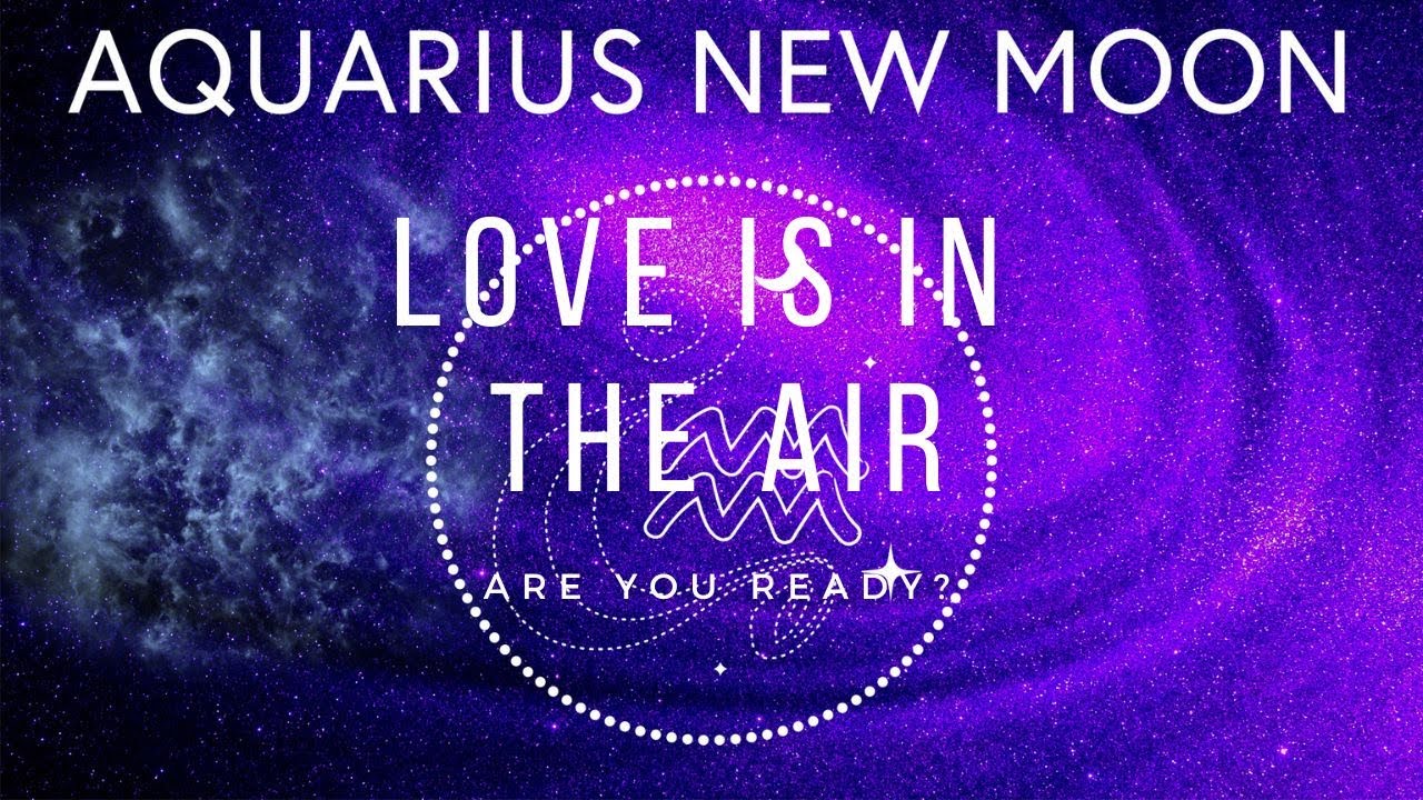 New Moon in Aquarius: Love is all around us