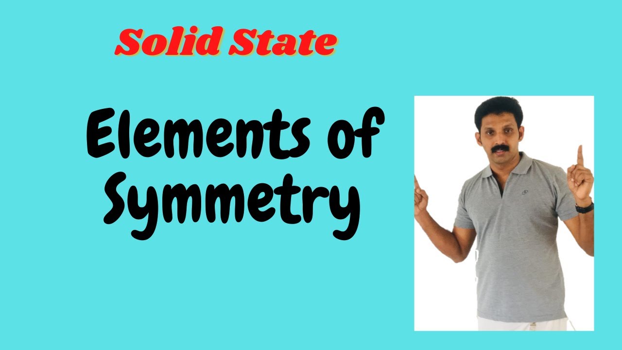 Elements of Symmetry/Solid State/AJT Chemistry
