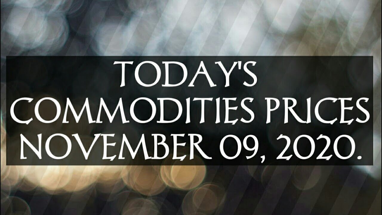 Commodities Prices l Pulses, Oils & OilSeeds & Grains l November 09, 2020. #commodities #prices