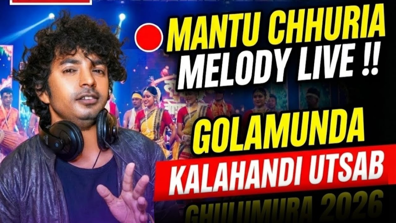 🔴MANTU CHHURIA MELODY LIVE !! GOLAMUNDA KALAHANDI UTSAB GHUMURA 2026