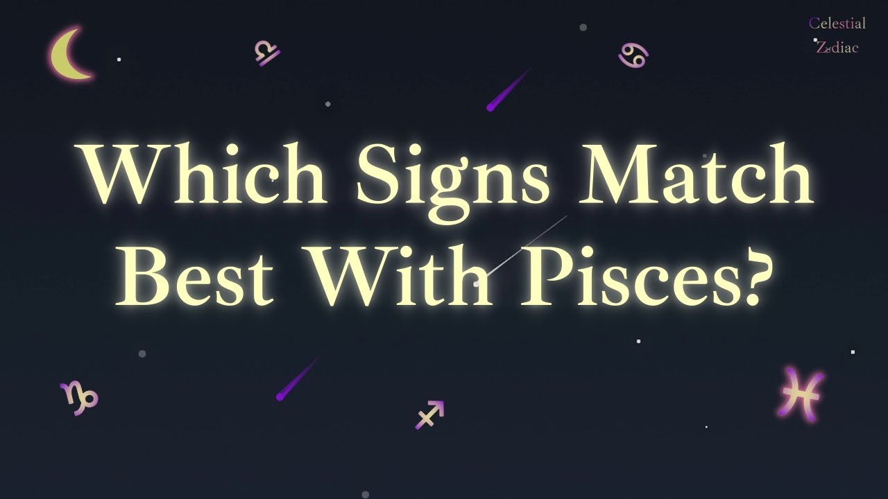 Pisces Compatibility: How Pisces Connects With All 12 Zodiac Signs