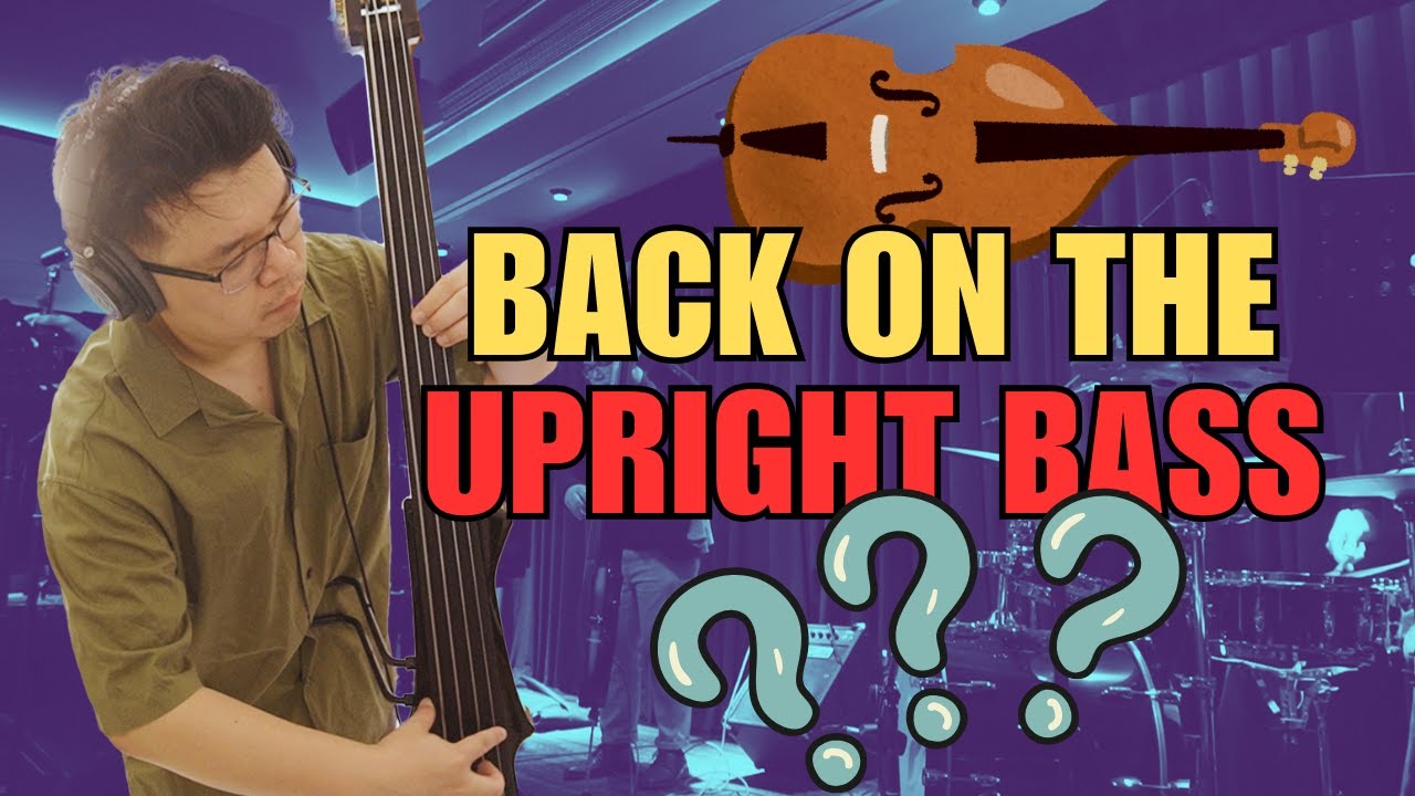 FINALLY Back On The UPRIGHT BASS |
