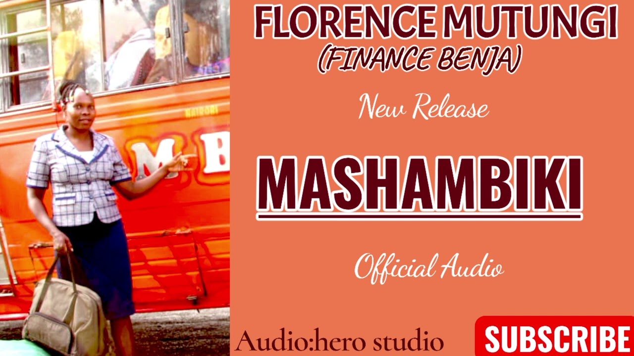 MASHAMBIKI BY FLORENCE MUTUNGI (finance benja)