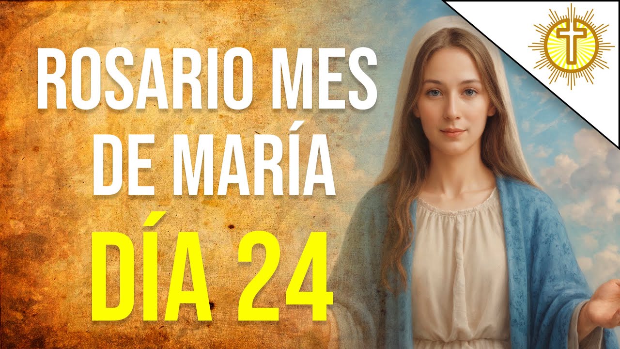 Rosario del Mes de María – Día 24 🌸 “Déjate abrazar por su ternura”✝️
