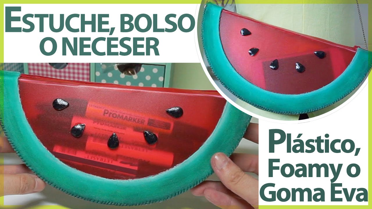 ESTUCHE, NECESER O BOLSO DE GOMA EVA O FOAMY, PLÁSTICO Y PORCELANA FRÍA. DIY SANDIA. Cosmetiquera.
