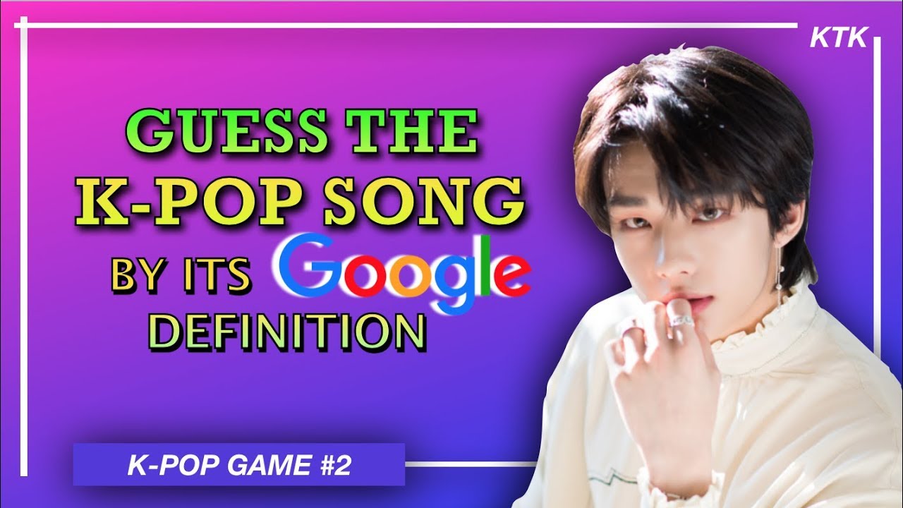Guess The K-Pop Songs By Their Google Definitions #2 |K-POP GAME|