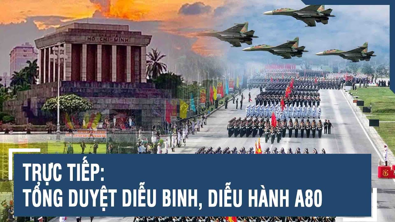 🔴TƯỜNG THUẬT: TO&Agrave;N CẢNH TỔNG DUYỆT LỄ DIỄU BINH, DIỄU H&Agrave;NH A80