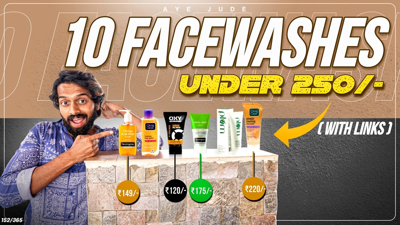 Top 10 BUDGET Facewashes Under 250/- For All Types Of face Types *NOT SPONSORED*  (with links)