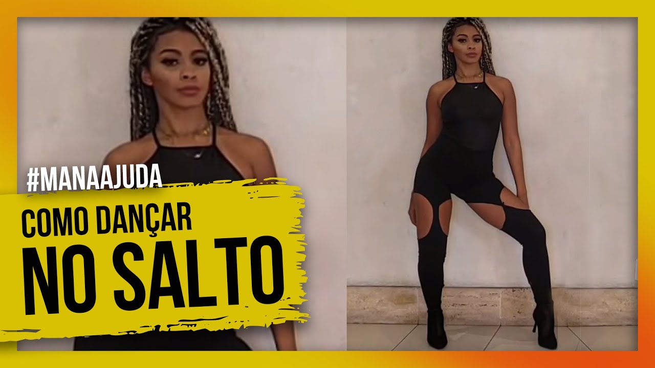 COMO ANDAR E DANÇAR DE SALTO ALTO ?? #MANAAJUDA / RAMANA BORBA