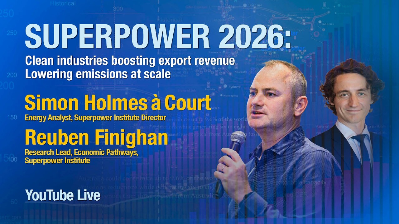 Superpower 2026: with Simon Holmes à Court and Reuben Finighan