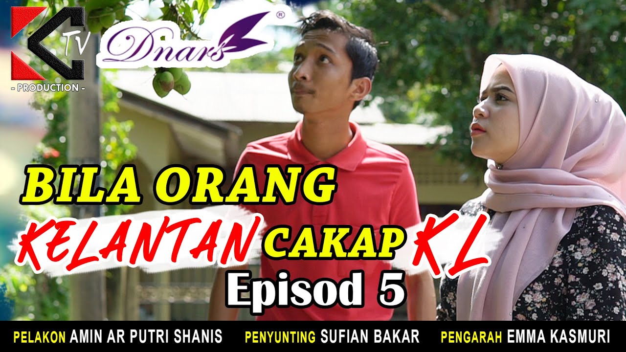 BILA ORANG KELANTAN CAKAP KL ep 05