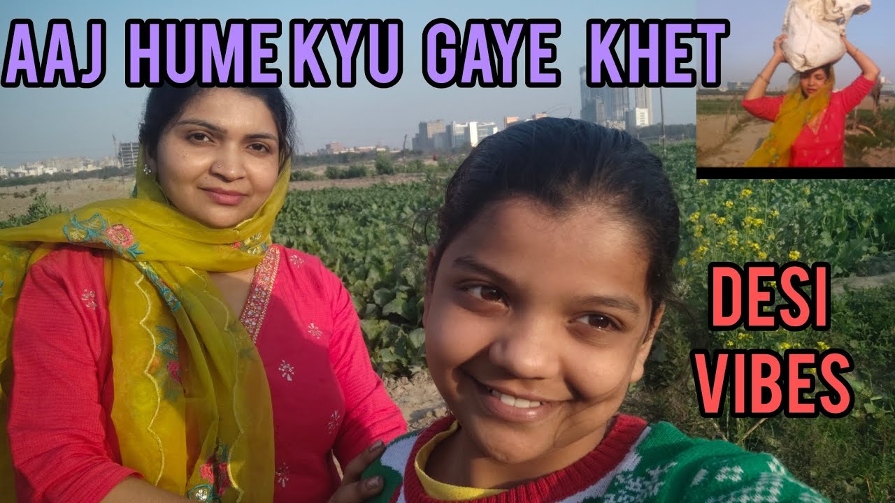 Aaj hum kyu pohch gaye khet mai#daily routine #