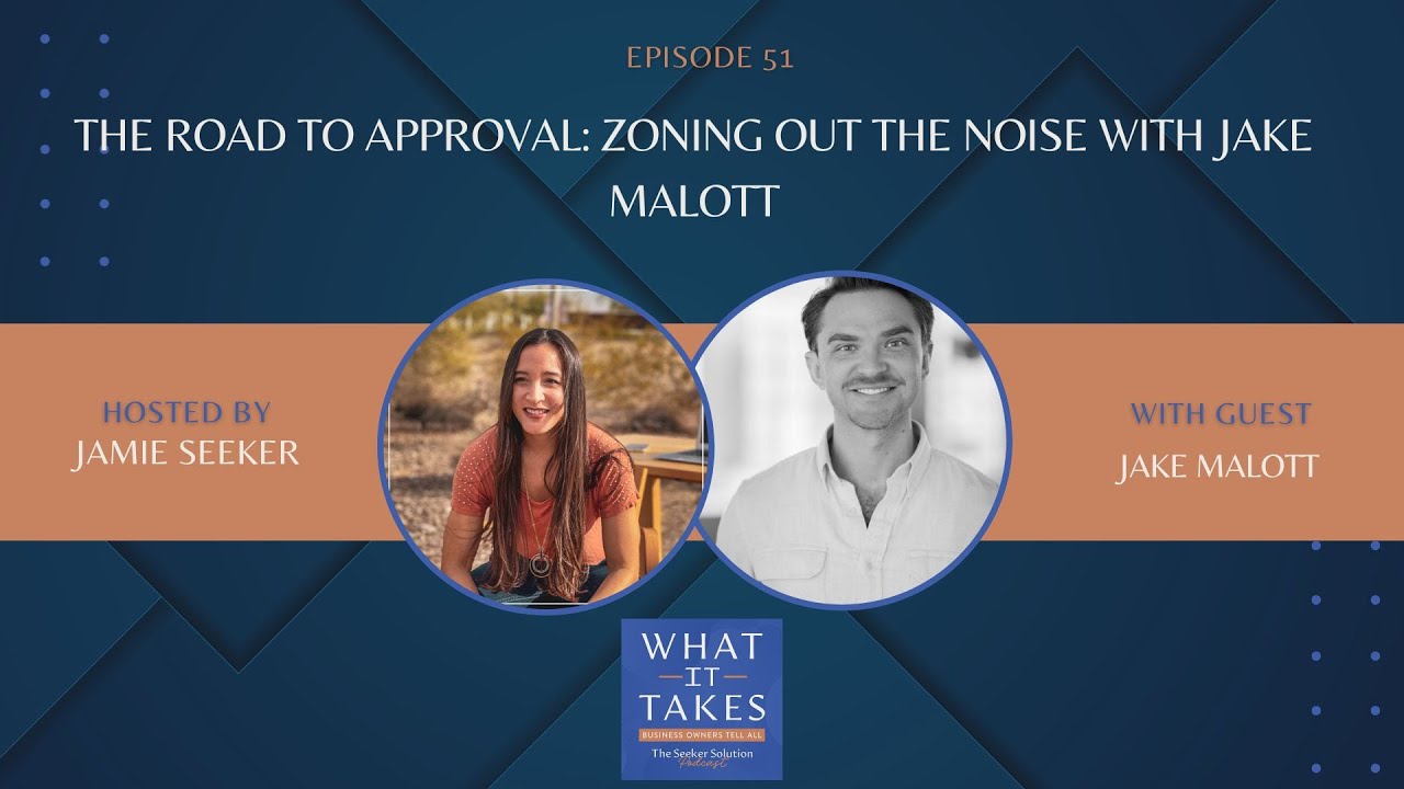 E51 The Road to Approval: Zoning Out the Noise with Jake Malott
