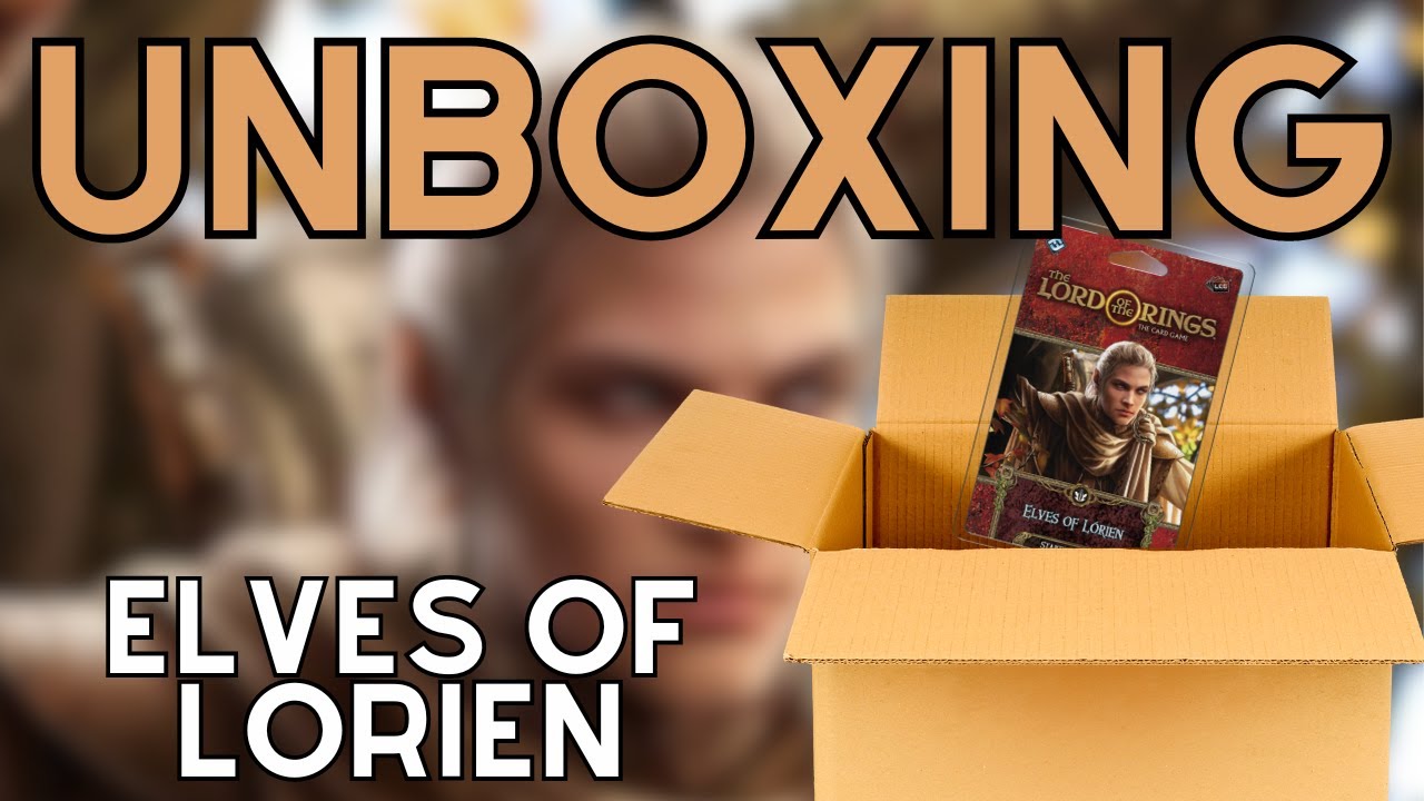 Lord of the Rings LCG: Elves of Lorien Unboxing and First Impressions