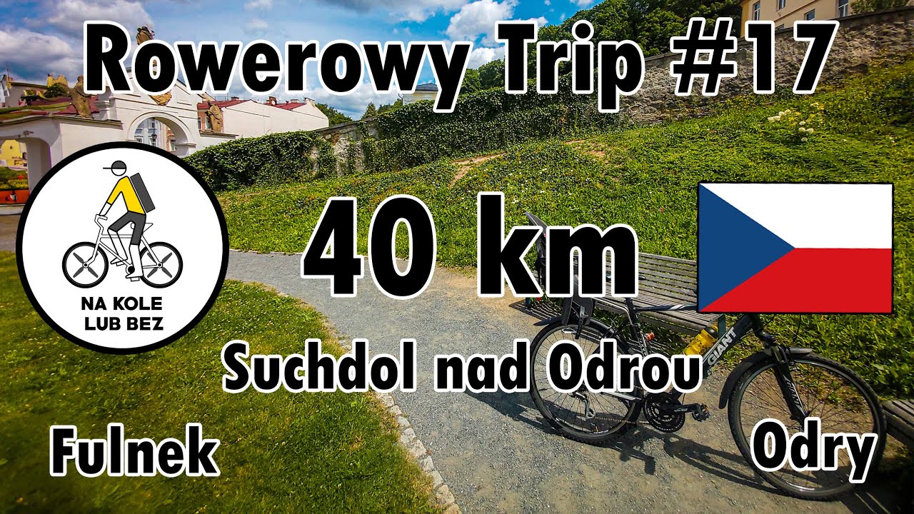 [4K] [CZ] Rowerowy Trip #17 z Suchdol nad Odrou do Zamków w Fulnek i Młynu wodnego Wesselsky