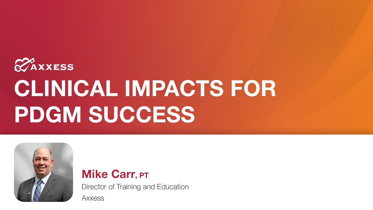 Axxess | Clinical Impacts for Success in PDGM