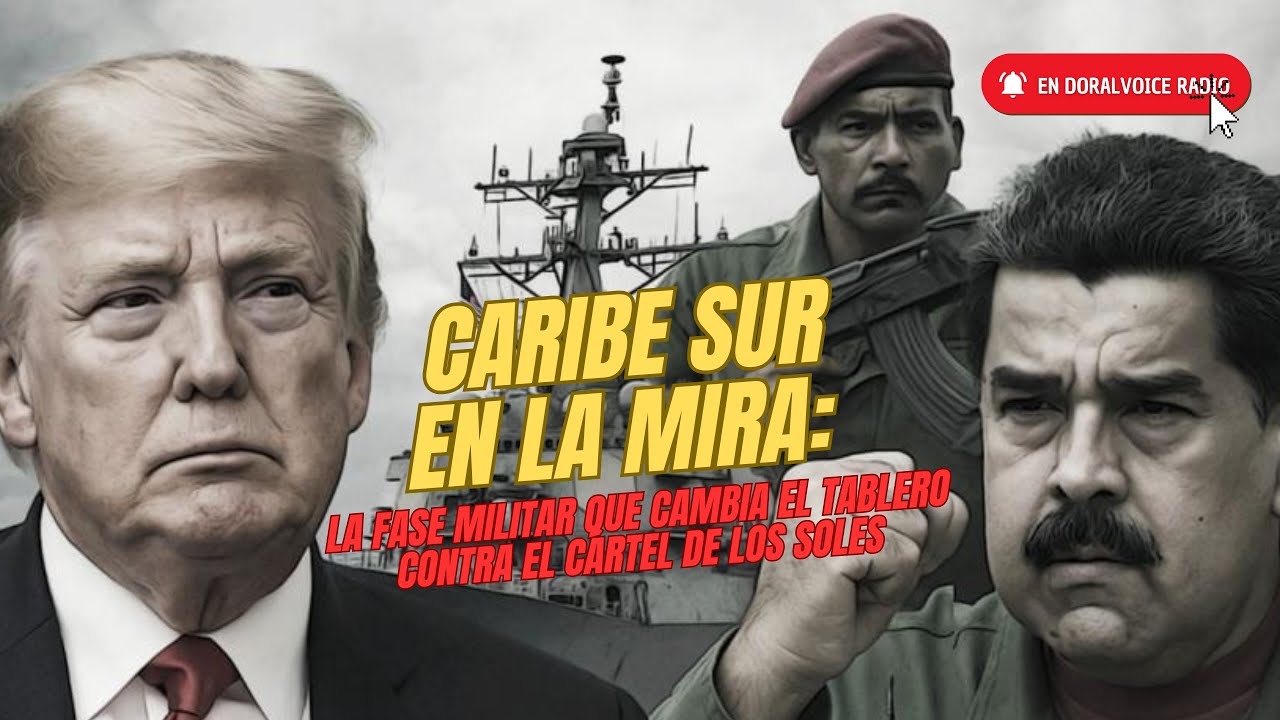 Caribe Sur en la mira: la Fase Militar que cambia el tablero contra el Cártel de los Soles