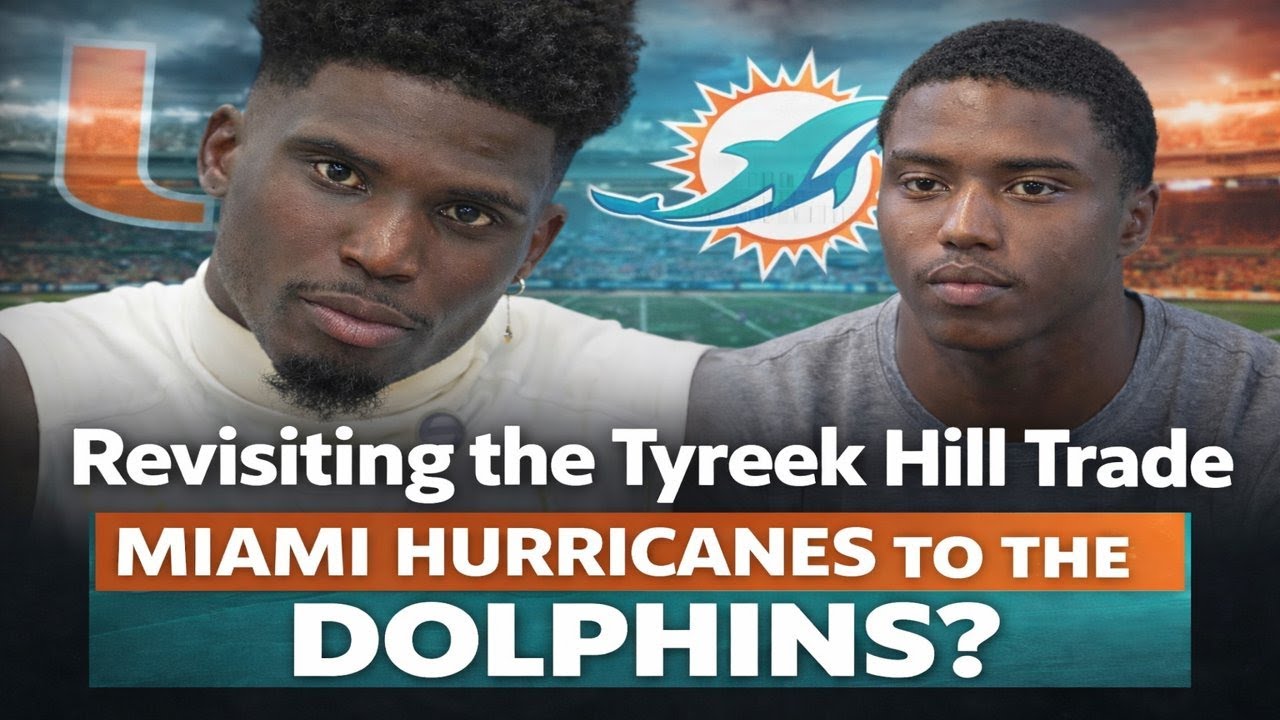 Revisiting The Tyreek Hill Trade...... And Miami Hurricanes To The Dolphins?