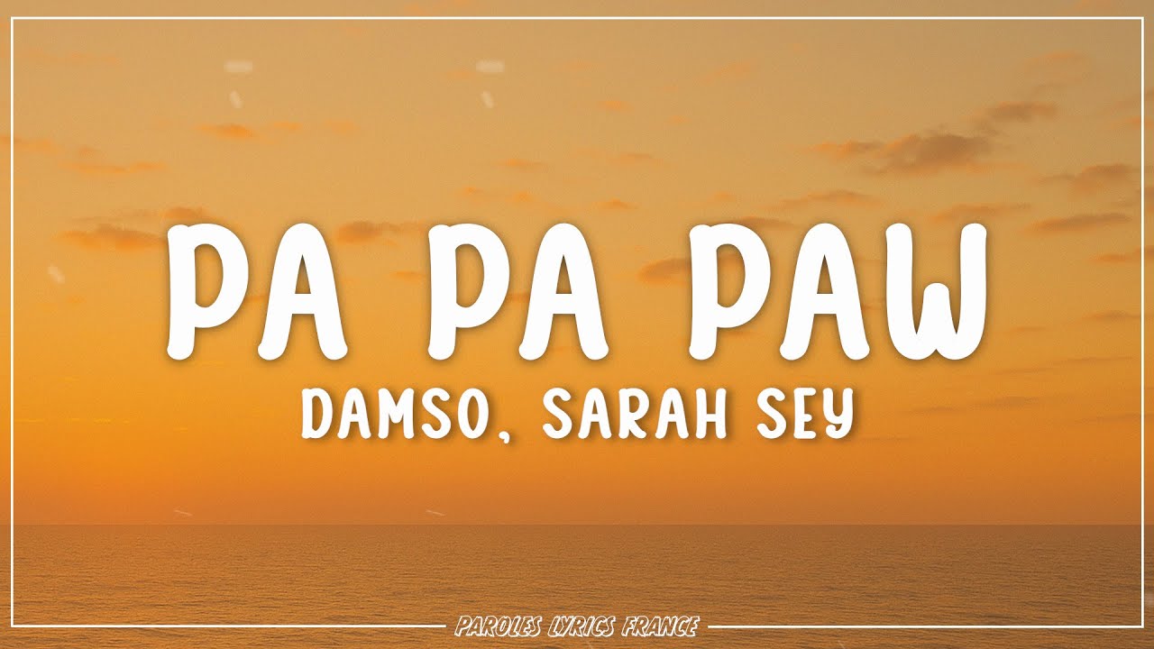 DAMSO, SARAH SEY - Pa Pa Paw (Lyrics)