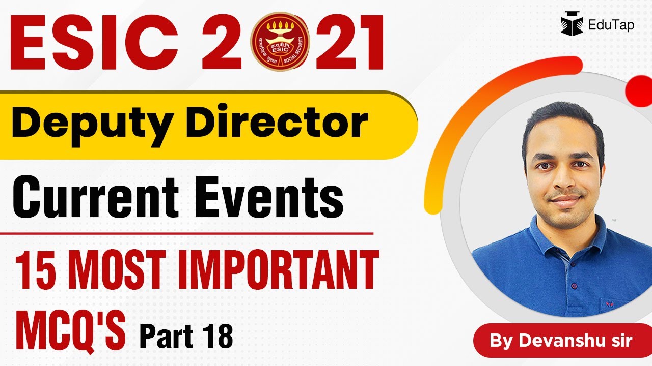 15 Most Important MCQ's of Current Events Part - 18 | ESIC Deputy Director 2021