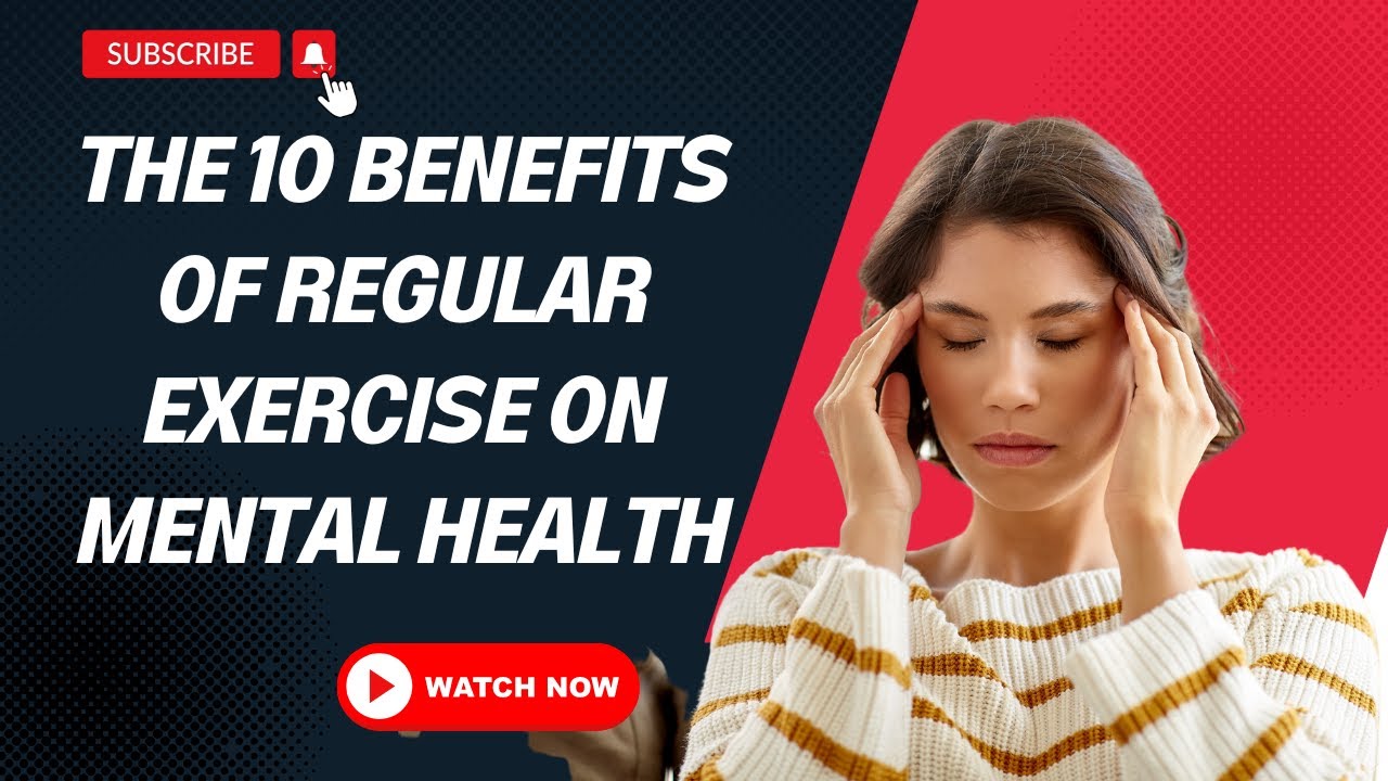 The 10 Benefits of Regular Exercise on Mental Health