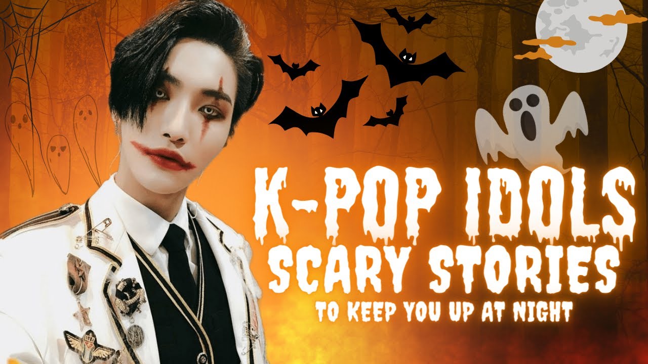 K-POP IDOLS GHOSTS STORIES [HALLOWEEN SPECIAL]