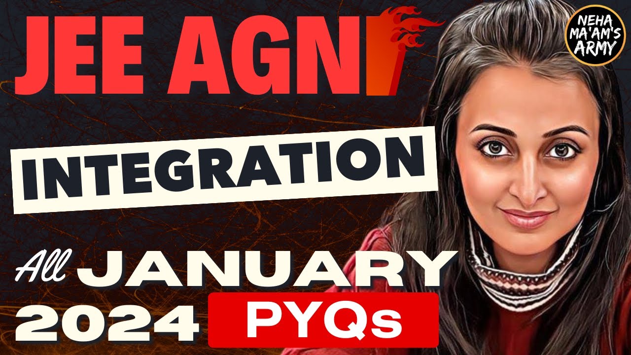 AGNI SERIES INTEGRATION for JEE | ALL PYQs of JAN 2024 +Theory+ IMP Ques #jee2025 #jee2026 #jeemains
